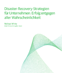 Disaster-Recovery-Strategien für Unternehmen: Erfolg entgegen aller Wahrscheinlichkeit